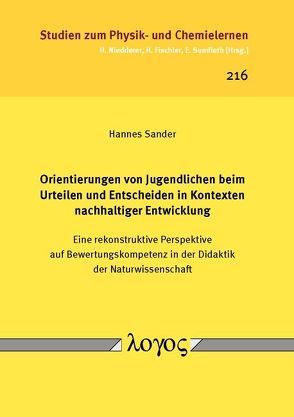 Orientierungen von Jugendlichen beim Urteilen und Entscheiden in Kontexten nachhaltiger Entwicklung von Sander,  Hannes