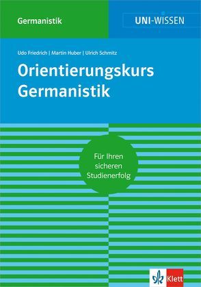 Uni Wissen Orientierungskurs Germanistik von Friedrich,  Udo, Huber,  Martin, Schmitz,  Ulrich
