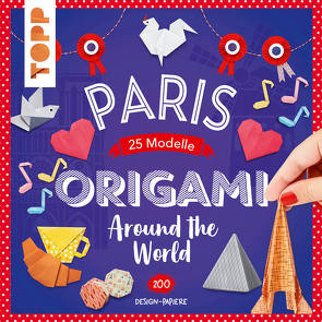 Origami Around the World – Paris von Cormier,  Joséphine, Teitge,  Marlena