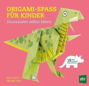 Origami-Spass für Kinder von Ono,  Mari, Schön,  Nina, Takai,  Hiroaki
