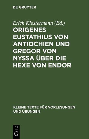 Origenes Eustathius von Antiochien und Gregor von Nyssa über die Hexe von Endor von Klostermann,  Erich