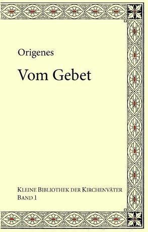 Origenes: Vom Gebet von Emmenegger,  Gregor, Koetschau,  Paul
