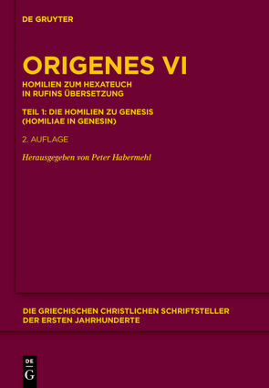 Origenes: Werke / Homilien zum Hexateuch in Rufins Übersetzung. Teil 1: Die Homilien zu Genesis (Homiliae in Genesin) von Habermehl,  Peter, Origenes