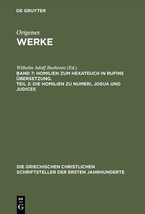 Origenes: Werke / Homilien zum Hexateuch in Rufins Übersetzung. Teil 2: Die Homilien zu Numeri, Josua und Judices von Baehrens,  Wilhelm Adolf