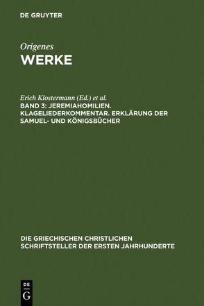 Origenes: Werke / Jeremiahomilien. Klageliederkommentar. Erklärung der Samuel- und Königsbücher von Klostermann,  Erich, Nautin,  Pierre