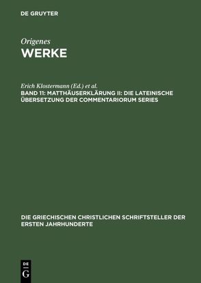 Origenes: Werke / Matthäuserklärung II: Die lateinische Übersetzung der Commentariorum Series von Klostermann,  Erich, Treu,  Ursula