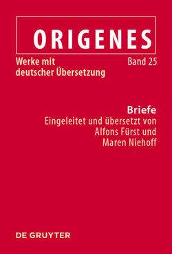 Origenes: Werke mit deutscher Übersetzung / Briefe von Fürst,  Alfons, Niehoff,  Maren