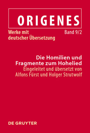 Origenes: Werke mit deutscher Übersetzung / Die Homilien und Fragmente zum Hohelied von Fürst,  Alfons, Strutwolf,  Holger