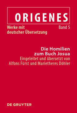 Origenes: Werke mit deutscher Übersetzung / Die Homilien zum Buch Josua von Döhler,  Marietheres, Fürst,  Alfons