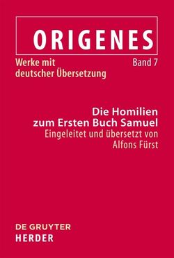 Origenes: Werke mit deutscher Übersetzung / Die Homilien zum Ersten Buch Samuel von Fürst,  Alfons