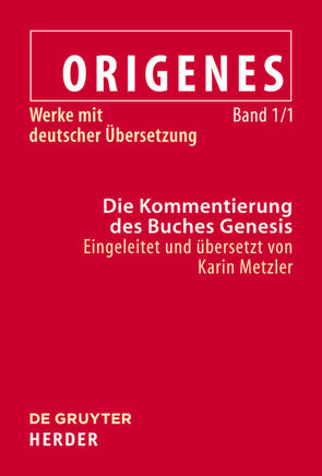 Origenes: Werke mit deutscher Übersetzung / Die Kommentierung des Buches Genesis von Metzler,  Karin