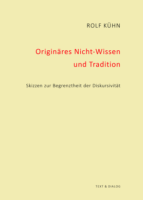 Originäres Nicht-Wissen und Tradition von Kühn,  Rolf