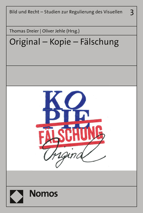 Original – Kopie – Fälschung von Dreier,  Thomas, Jehle,  Oliver