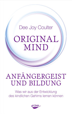 Original Mind – Anfängergeist und Bildung von Coulter,  Dee Joy