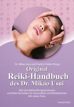 Original Reiki-Handbuch des Dr. Mikao Usui von Petter,  Frank A, Usui,  Mikao