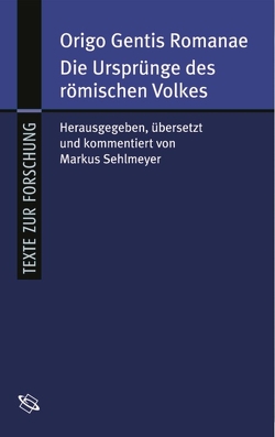 Origo Gentis Romanae – Die Ursprünge des römischen Volkes von Sehlmeyer,  Markus