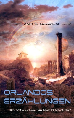Orlandos Erzählungen von Herzhauser,  Roland S.