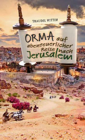 Orma auf abenteuerlicher Reise nach Jerusalem von Fett,  Andreas, Witter,  Traudel