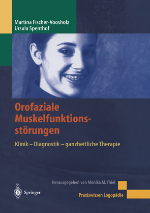 Orofaziale Muskelfunktionsstörungen von Eisberg,  K., Fischer-Voosholz,  Martina, Spenthof,  Ursula, Thiel,  M.M.