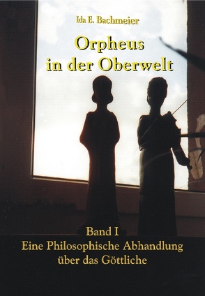 Orpheus in der Oberwelt Band I von Bachmeier,  Ida E.