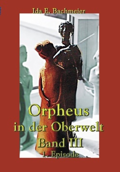 Orpheus in der Oberwelt Band III von Bachmeier,  Ida E.