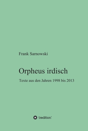 Orpheus irdisch von Sarnowski,  Frank