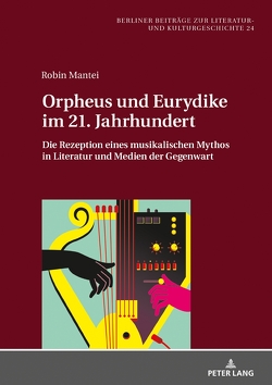 Orpheus und Eurydike im 21. Jahrhundert von Mantei,  Robin