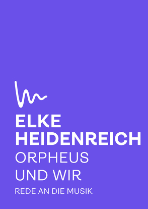 Orpheus und wir von Heidenreich,  Elke