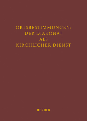 Ortsbestimmungen: Der Diakonat als kirchlicher Dienst von Armbruster,  Klemens, Bausenhart,  Guido, Bopp,  Karl, Domagalski,  Bernhard, Eckholt,  Margit, Eltrop,  Bettina, Hartmann,  Richard, Hochschild,  Michael, Kandler-Mayr,  Elisabeth Anna, Kreidler,  Johannes, Lehmann,  Karl, Reger,  Franz, Sander,  Hans-Joachim, Sander,  Stefan, Scheule,  Rupert M., Vorrath,  Franz, Winter,  Stephan