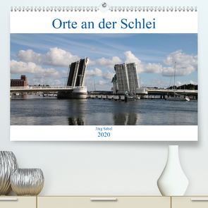 Orte an der Schlei (Premium, hochwertiger DIN A2 Wandkalender 2020, Kunstdruck in Hochglanz) von Sabel,  Jörg