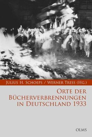 Orte der Bücherverbrennungen in Deutschland 1933 von Schoeps,  Julius H., Treß,  Werner