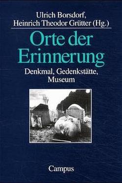 Orte der Erinnerung von Borsdorf,  Ulrich, Grütter,  Heinrich Theodor