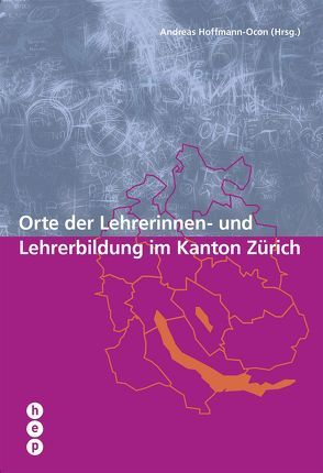 Orte der Lehrerinnen- und Lehrerbildung im Kanton Zürich von Hoffmann-Ocon,  Andreas