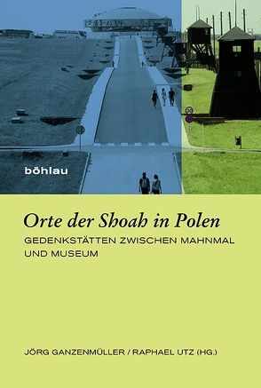 Orte der Shoah in Polen von Bruhn,  Cornelia, Ferchland,  Linda, Fritzsche,  Konstantin H., Ganzenmüller,  Jörg, Heiduck,  Christina, Jaensch,  Christian, Kunte,  Sarah, Kunze,  Samuel, Matthes,  Julia, Muhle,  Klara, Roth,  Felix, Urban,  Sven, Utz,  Raphael, Walther,  Alexander, Weigel,  Philipp