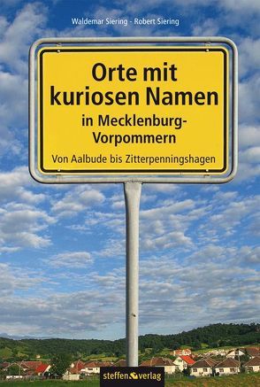 Orte mit kuriosen Namen in Mecklenburg-Vorpommern von Siering,  Dr. Waldemar, Siering,  Robert