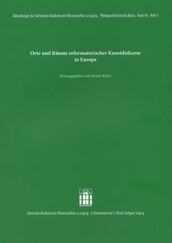 Orte und Räume reformatorischer Kunstdiskurse in Europa von Klein,  Bruno
