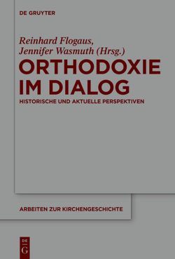 Orthodoxie im Dialog von Flogaus,  Reinhard, Wasmuth,  Jennifer