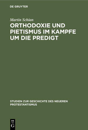 Orthodoxie und Pietismus im Kampfe um die Predigt von Schian,  Martin