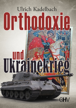 Orthodoxie und Ukrainekrieg von Kadelbach,  Ulrich