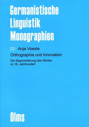 Orthographie und Innovation. Die Segmentierung des Wortes im 16. Jahrhundert (E-Book) von Voeste,  Anja
