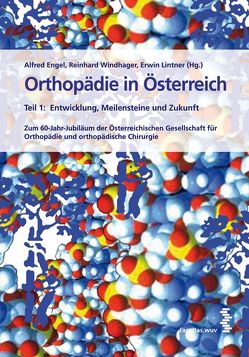 Orthopädie in Österreich von Engel,  Alfred, Lintner,  Erwin, Windhager,  Reinhard