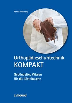 Orthopädieschuhtechnik KOMPAKT von Wolansky,  Renate,  Dr.