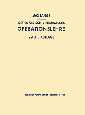 Orthopädisch-chirurgische Operationslehre von Lange,  Max