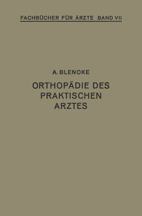 Orthopädie des Praktischen Arztes von Blencke,  August