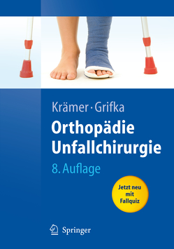 Orthopädie, Unfallchirurgie von Grifka,  Joachim, Krämer,  Jürgen