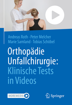 Orthopädie Unfallchirurgie: Klinische Tests in Videos von Melcher,  Peter, Roth,  Andreas, Samland,  Marie, Schöbel,  Tobias