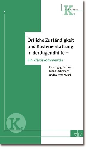 Örtliche Zuständigkeit und Kostenerstattung in der Jugendhilfe von Eschelbach,  Diana, Nickel,  Dorette