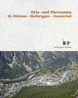 Orts- und Flurnamen St. Niklaus – Herbriggen – Gasenried