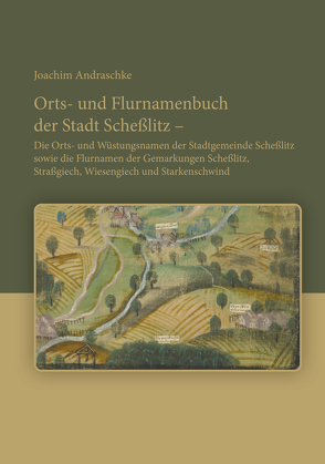 Orts- und Flurnamenbuch der Stadt Scheßlitz von Andraschke,  Joachim