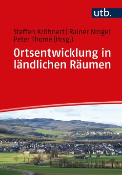 Ortsentwicklung in ländlichen Räumen von Kröhnert,  Steffen, Ningel,  Rainer, Thomé,  Peter